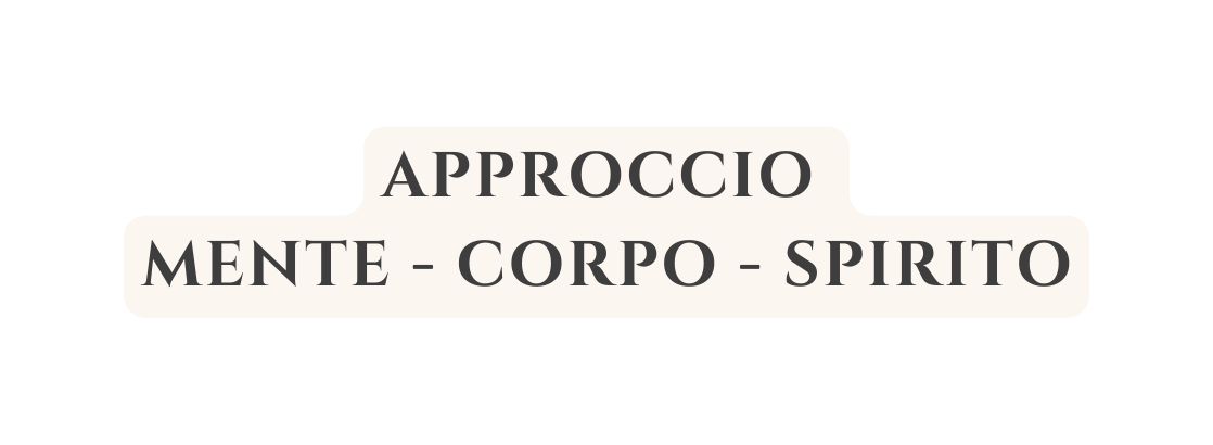 APPROCCIO MENTE CORPO SPIRITO
