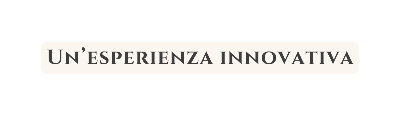 Un esperienza innovativa