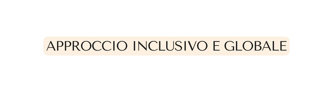 APPROCCIO INCLUSIVO E GLOBALE