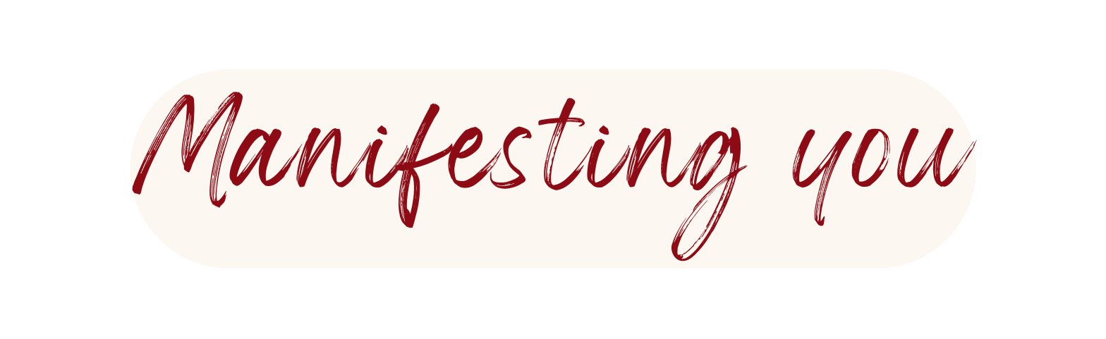Manifesting you